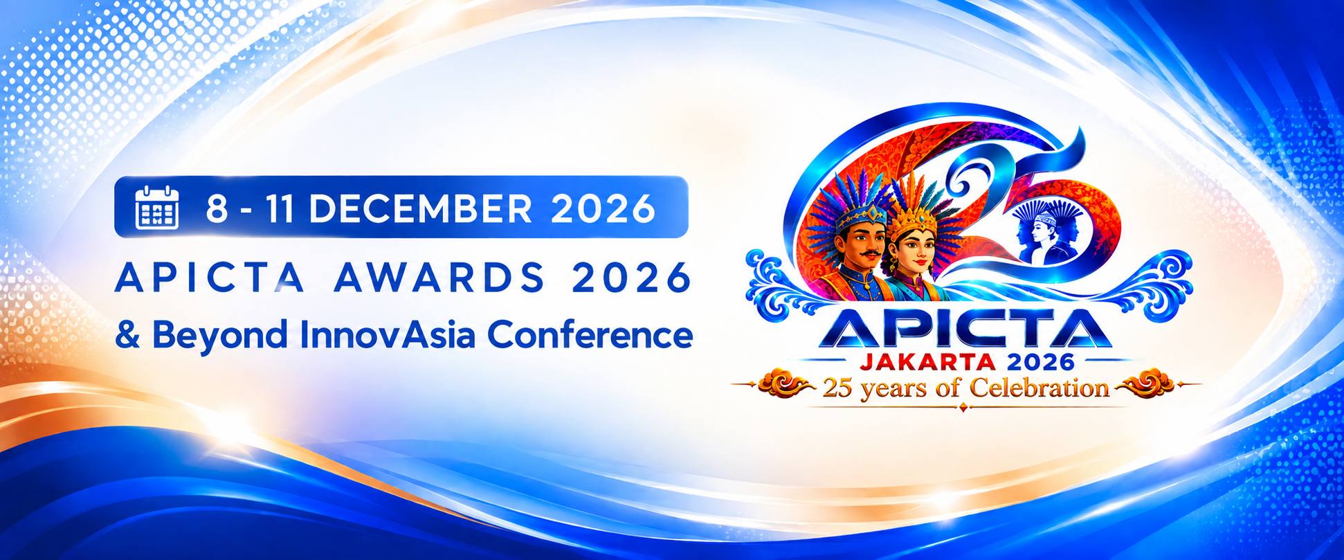 APICTA Awards 2026 & Beyond InnovAsia Conference · 8–11 December 2026 · APICTA Jakarta 2026 · 25 Years of Celebration